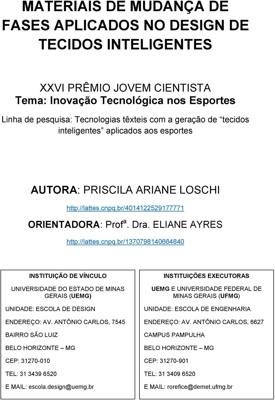 br/4014122529177771 ORIENTADORA: Prof a. Dra. ELIANE AYRES http://lattes.cnpq.