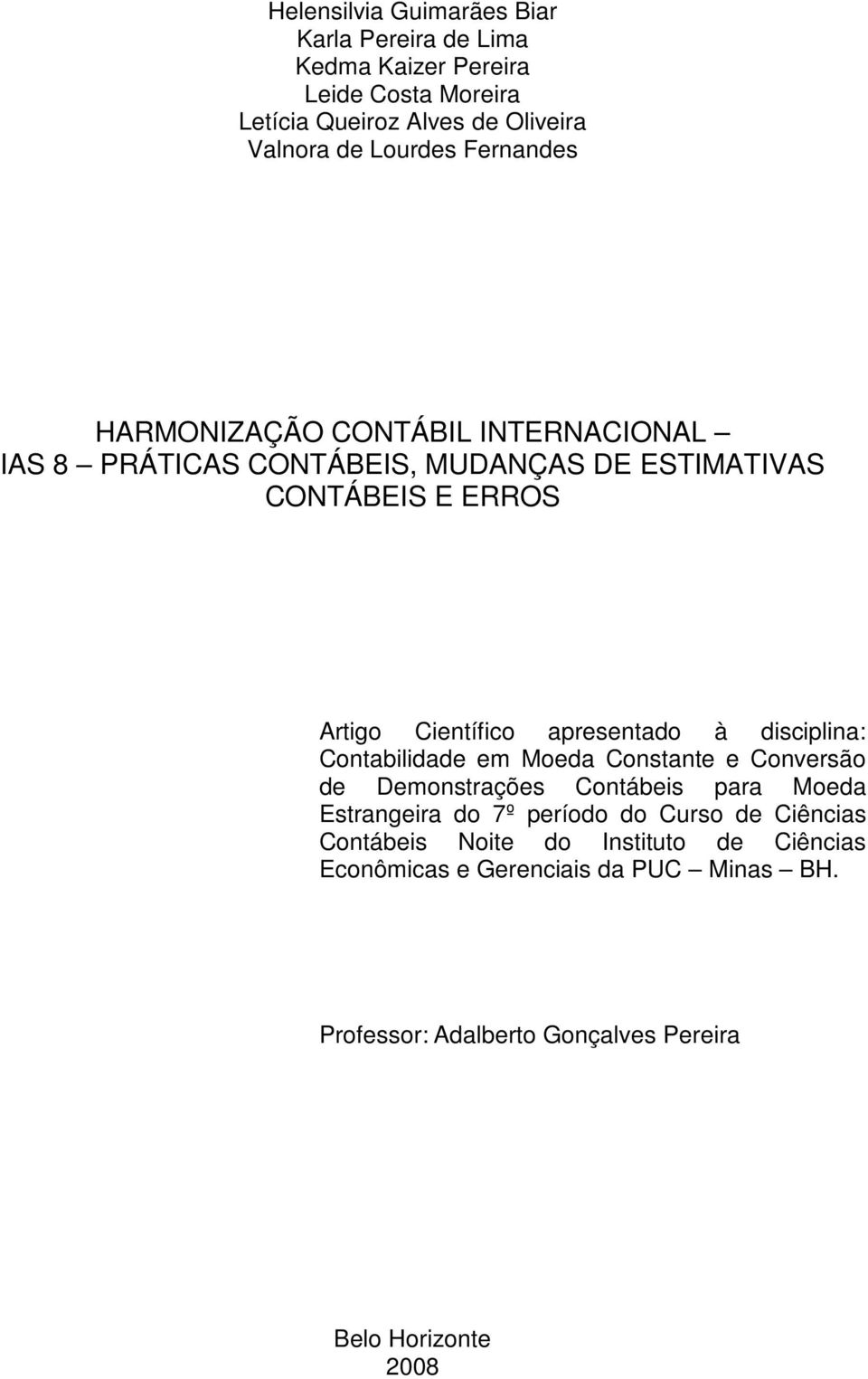 apresentado à disciplina: Contabilidade em Moeda Constante e Conversão de Demonstrações Contábeis para Moeda Estrangeira do 7º período do