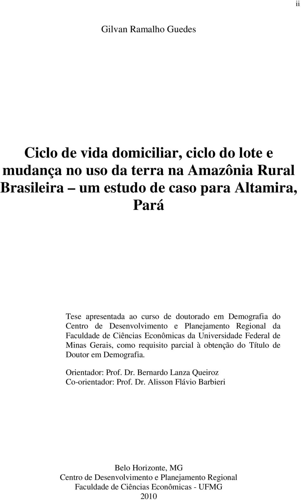 Universidade Federal de Minas Gerais, como requisito parcial à obtenção do Título de Doutor em Demografia. Orientador: Prof. Dr.