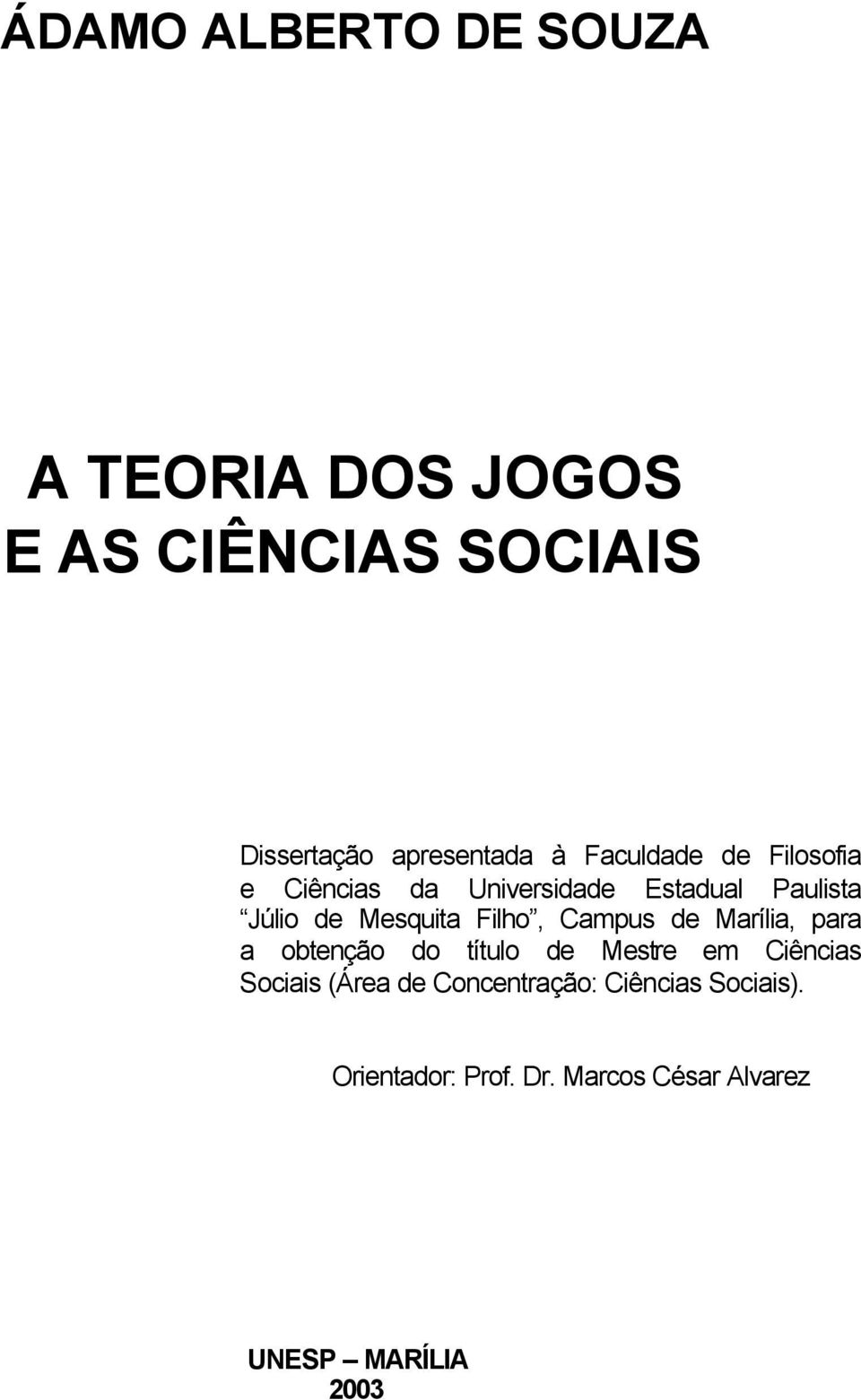 Filho, Campus de Marília, para a obtenção do título de Mestre em Ciências Sociais (Área de