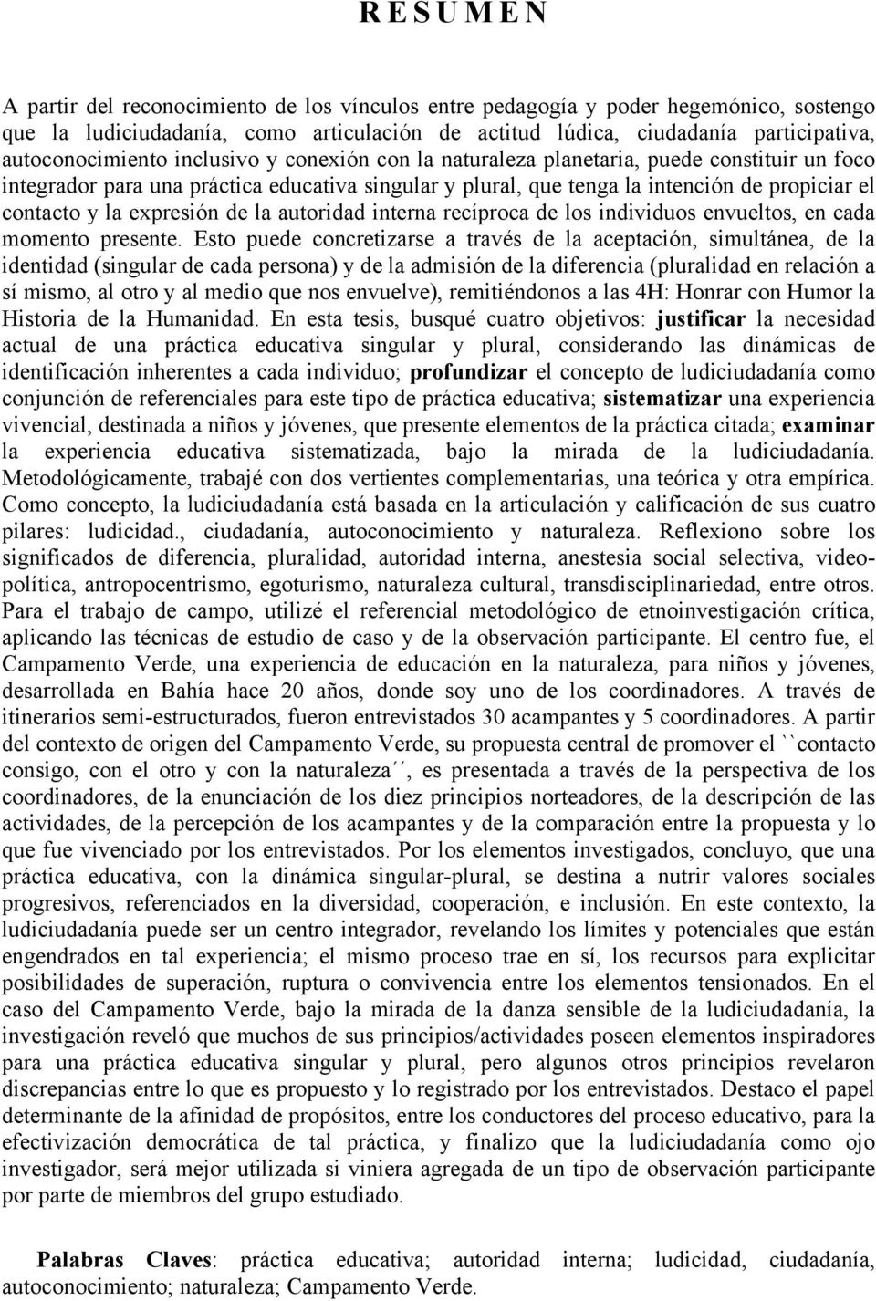 la autoridad interna recíproca de los individuos envueltos, en cada momento presente.