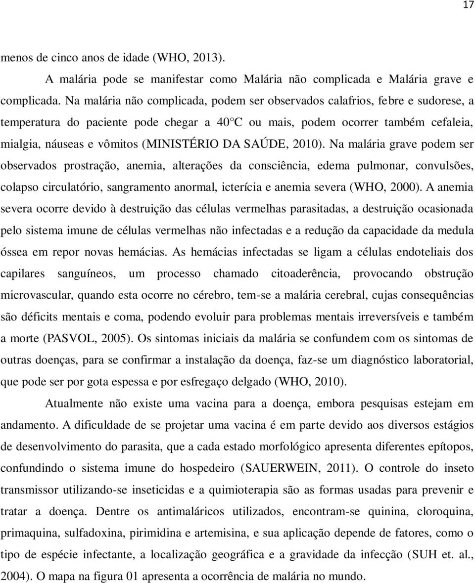 (MINISTÉRIO DA SAÚDE, 2010).