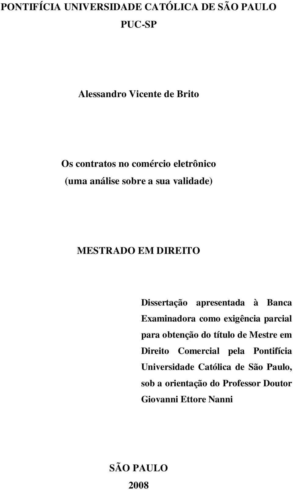 Banca Examinadora como exigência parcial para obtenção do título de Mestre em Direito Comercial pela