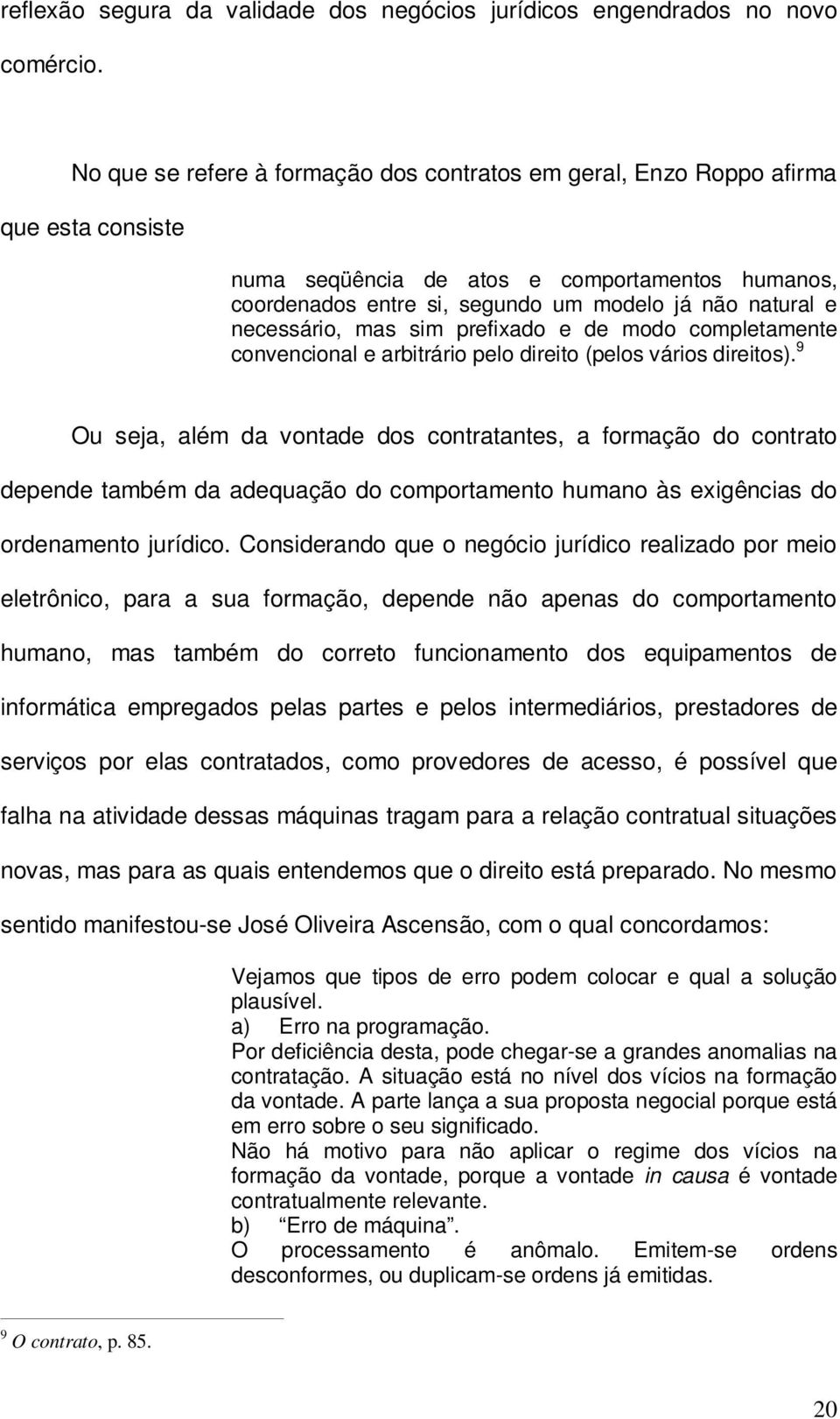 necessário, mas sim prefixado e de modo completamente convencional e arbitrário pelo direito (pelos vários direitos).