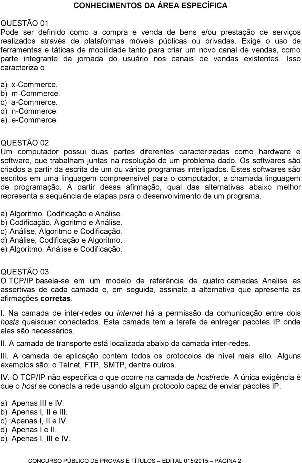 Isso caracteriza o a) x-commerce. b) m-commerce. c) a-commerce. d) n-commerce. e) e-commerce.