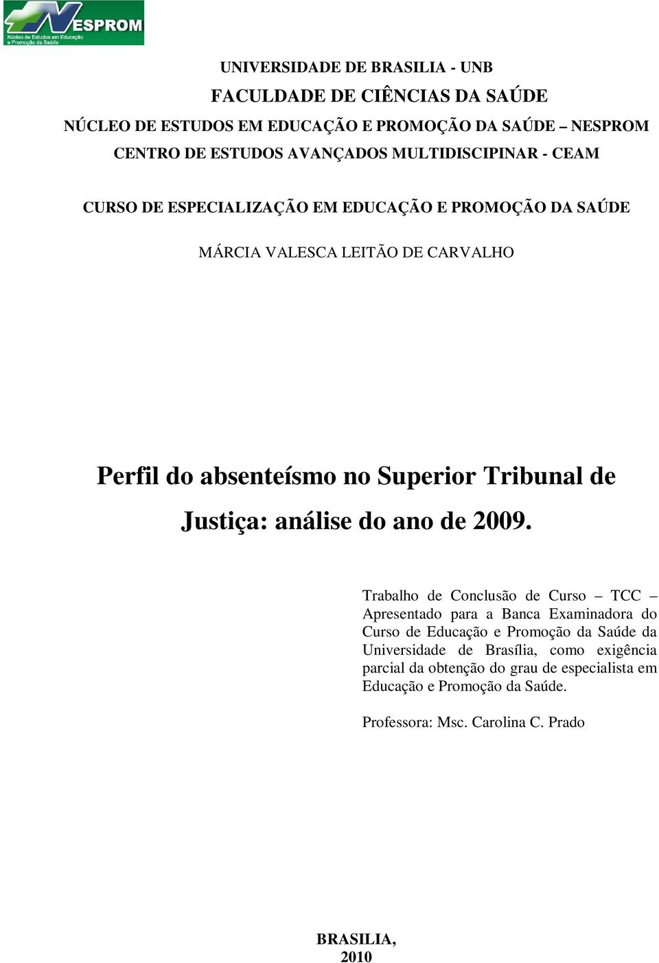 de Justiça: análise do ano de 2009.