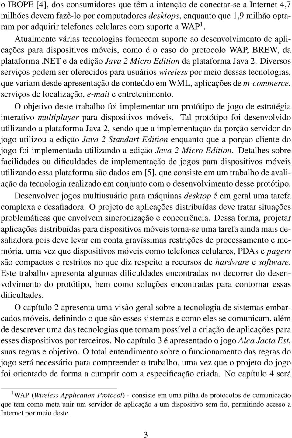 net e da edição Java 2 Micro Edition da plataforma Java 2.