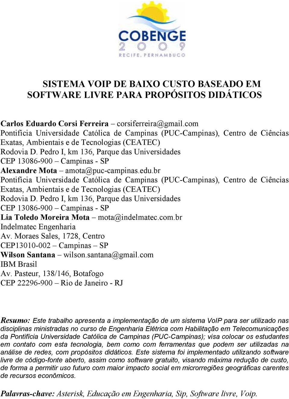 Pedro I, km 136, Parque das Universidades CEP 13086-900 Campinas - SP Alexandre Mota amota@puc-campinas.edu.