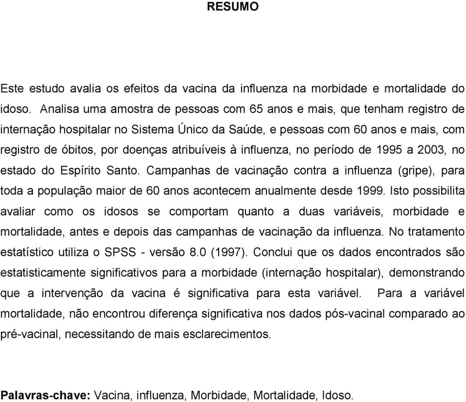 atribuíveis à influenza, no período de 1995 a 2003, no estado do Espírito Santo.