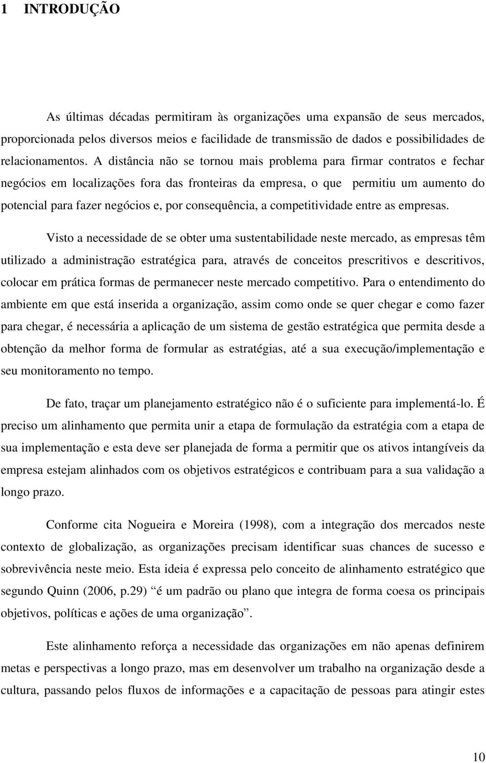 consequência, a competitividade entre as empresas.