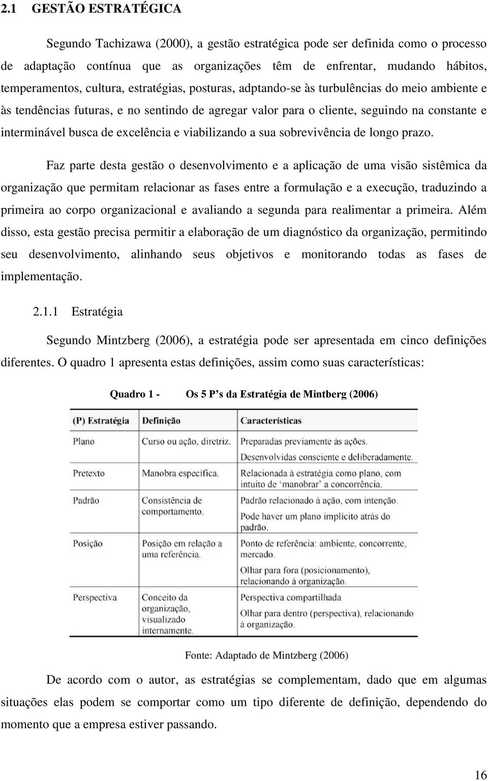 excelência e viabilizando a sua sobrevivência de longo prazo.