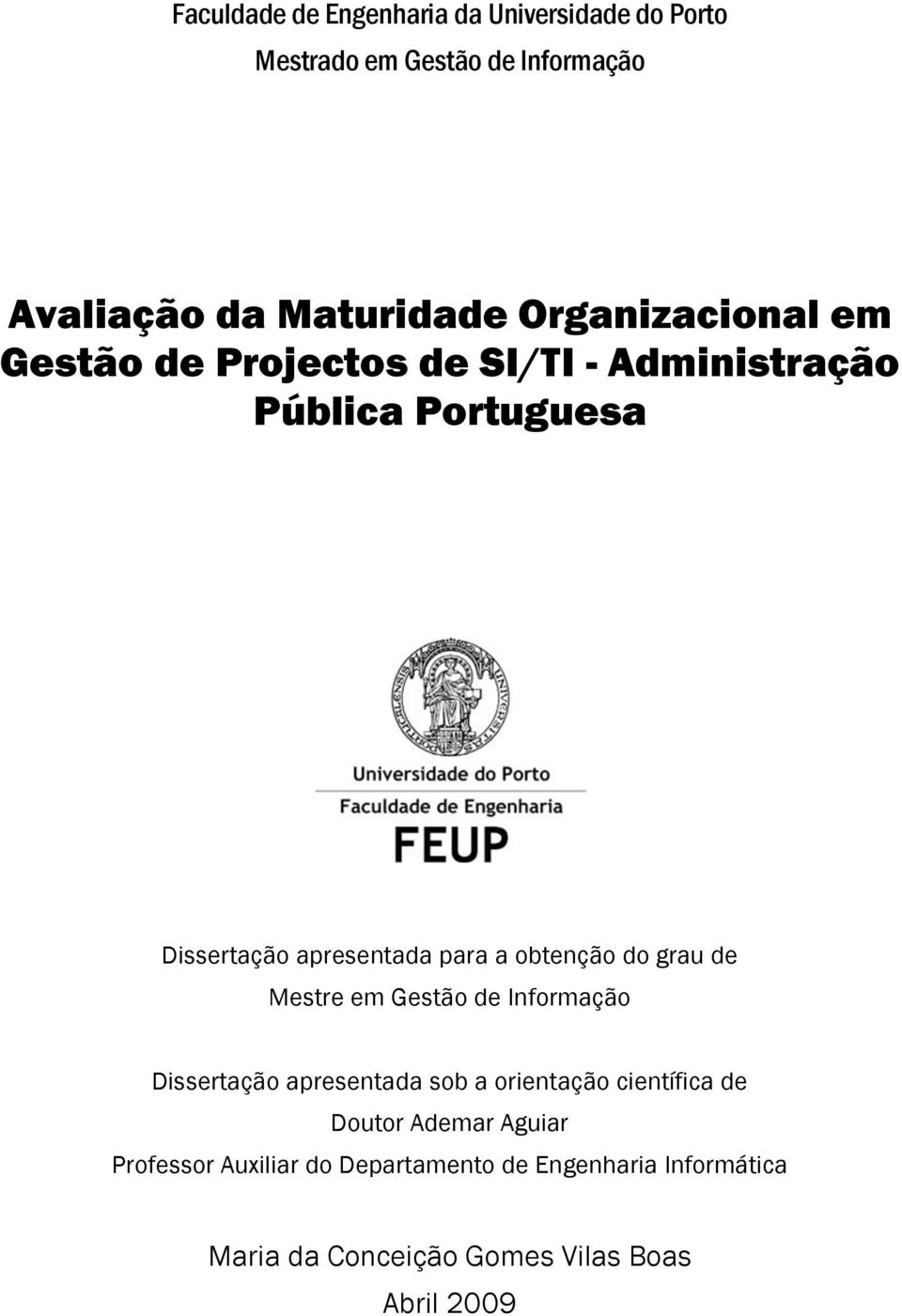 obtenção do grau de Mestre em Gestão de Informação Dissertação apresentada sob a orientação científica de Doutor