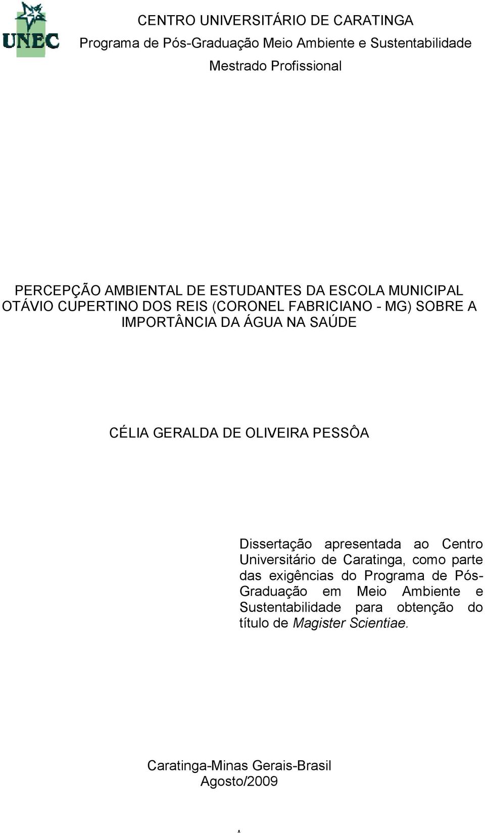 CÉLIA GERALDA DE OLIVEIRA PESSÔA Dissertação apresentada ao Centro Universitário de Caratinga, como parte das exigências do Programa