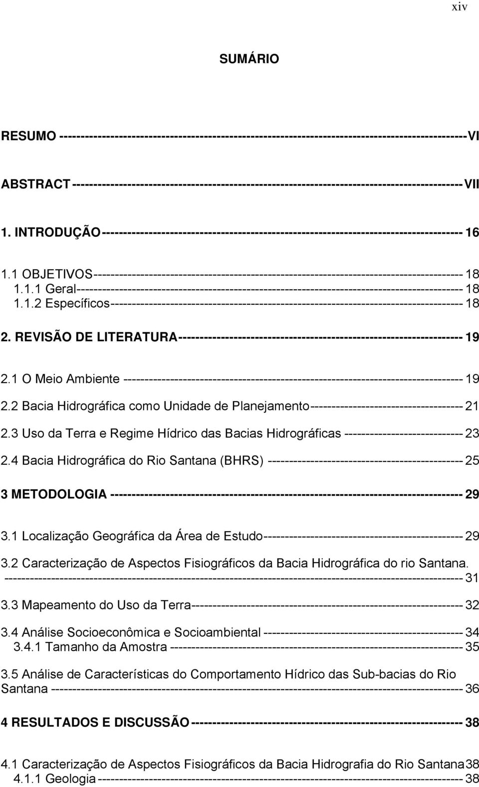 1 OBJETIVOS--------------------------------------------------------------------------------------- 18 1.1.1 Geral------------------------------------------------------------------------------------------- 18 1.