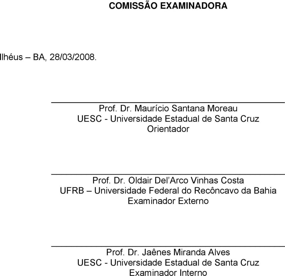 Dr. Oldair Del Arco Vinhas Costa UFRB Universidade Federal do Recôncavo da Bahia