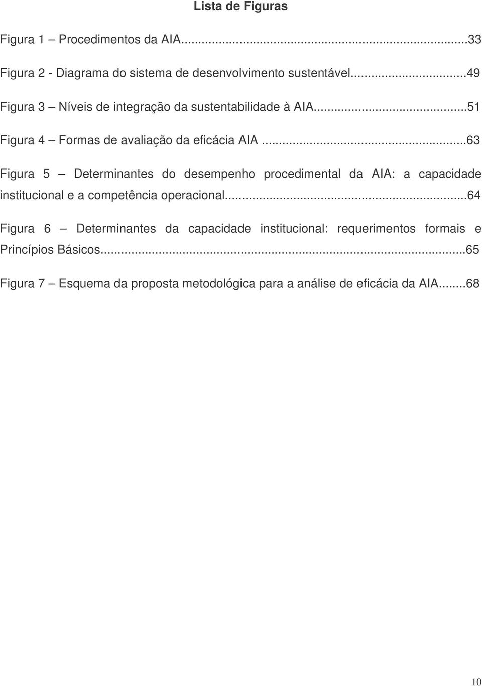 ..63 Figura 5 Determinantes do desempenho procedimental da AIA: a capacidade institucional e a competência operacional.