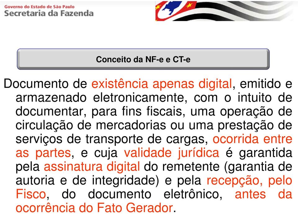 cargas, ocorrida entre as partes, ecujavalidade jurídica é garantida pela assinatura digital do remetente (garantia de