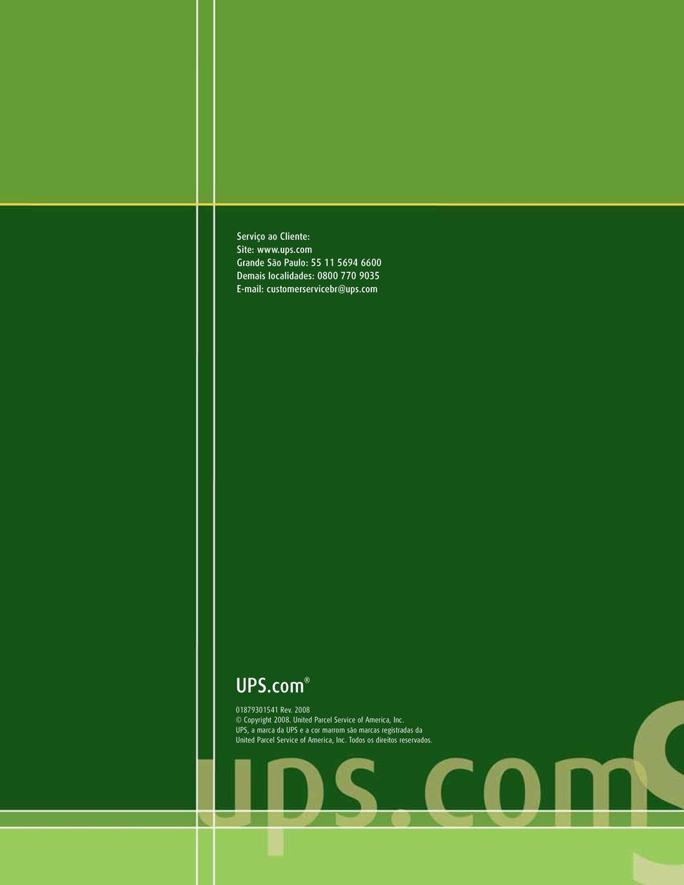 customerservicebr@ups.com UPS.com 01879301541 Rev. 2008 Copyright 2008.
