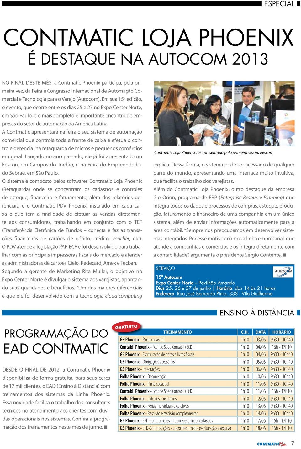 Em sua 15ª edição, o evento, que ocorre entre os dias 25 e 27 no Expo Center Norte, em São Paulo, é o mais completo e importante encontro de empresas do setor de automação da América Latina.