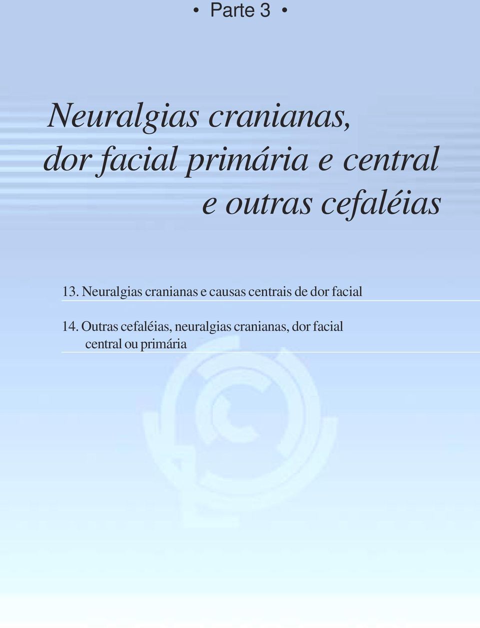 Neuralgias cranianas e causas centrais de dor facial