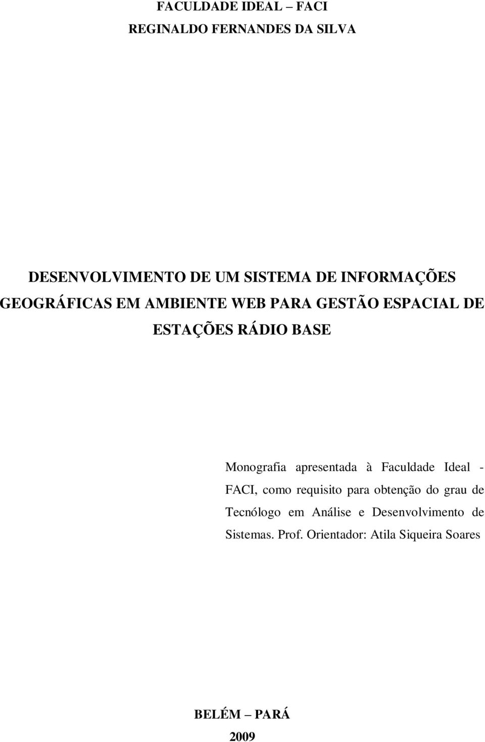 Monografia apresentada à Faculdade Ideal - FACI, como requisito para obtenção do grau de