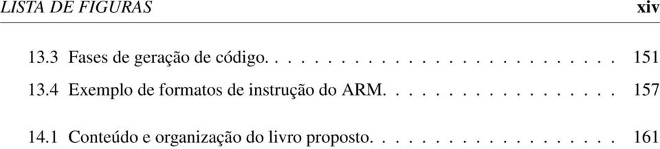 4 Exemplo de formatos de instrução do ARM.................. 157 14.