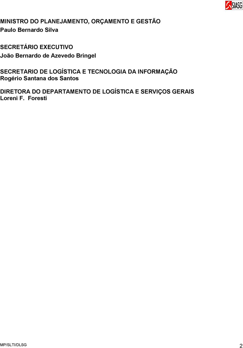 LOGÍSTICA E TECNOLOGIA DA INFORMAÇÃO Rogério Santana dos Santos