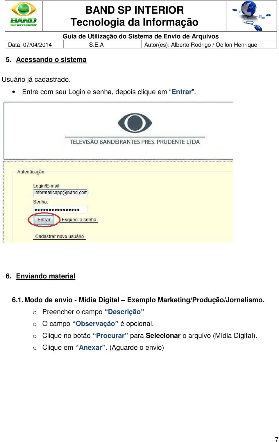 Modo de envio - Mídia Digital Exemplo Marketing/Produção/Jornalismo.
