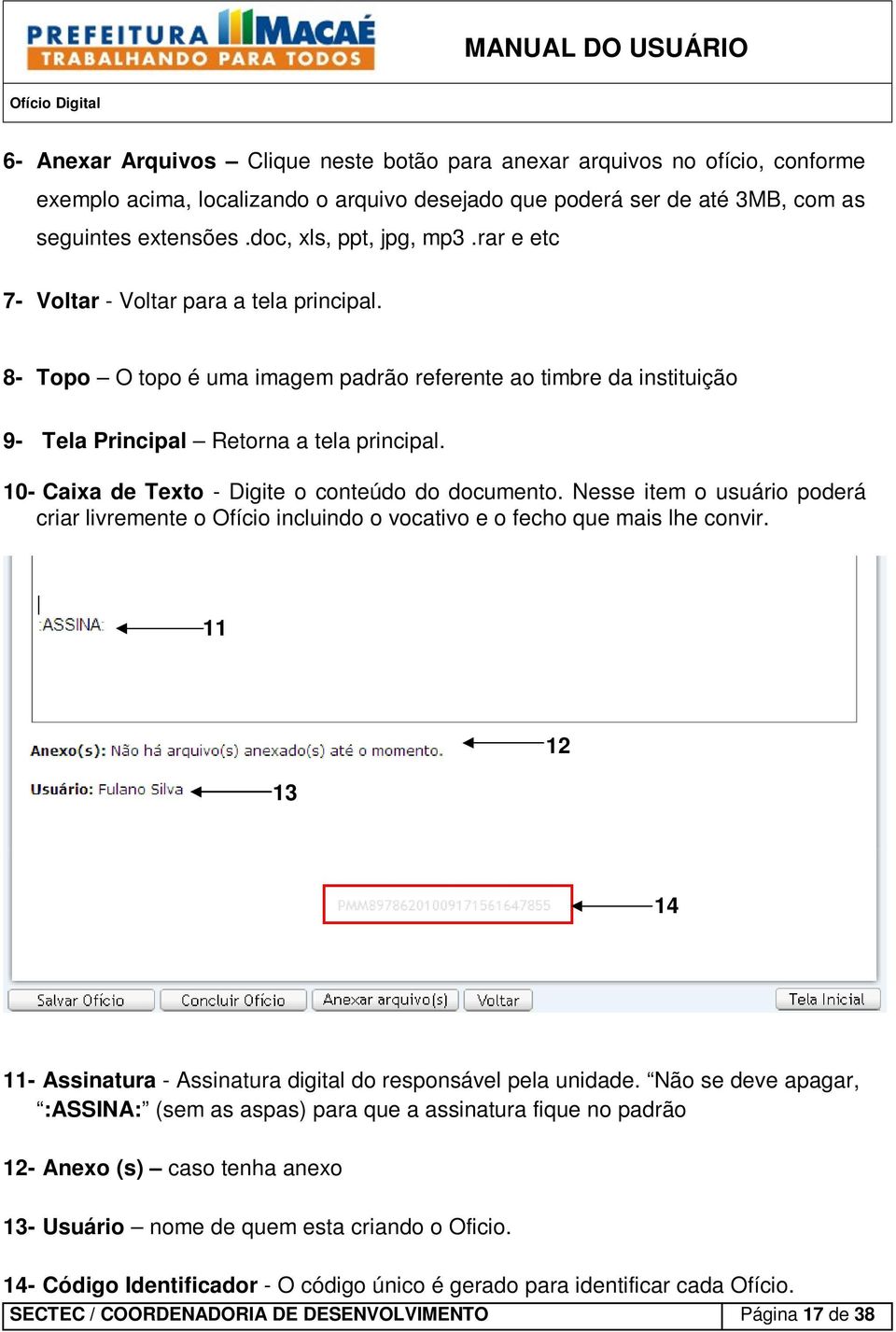 10- Caixa de Texto - Digite o conteúdo do documento. Nesse item o usuário poderá criar livremente o Ofício incluindo o vocativo e o fecho que mais lhe convir.