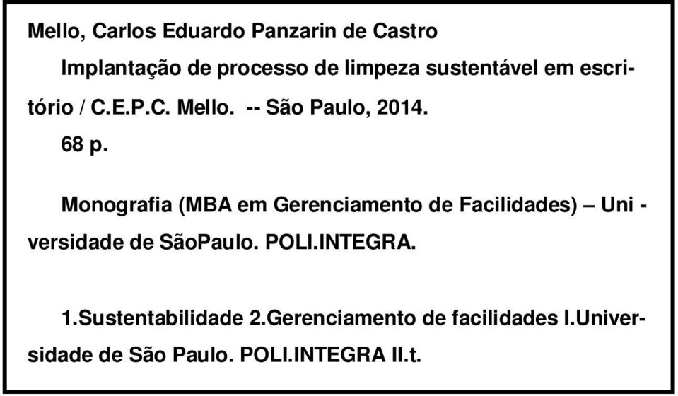 Monografia (MBA em Gerenciamento de Facilidades) Uni - versidade de SãoPaulo. POLI.