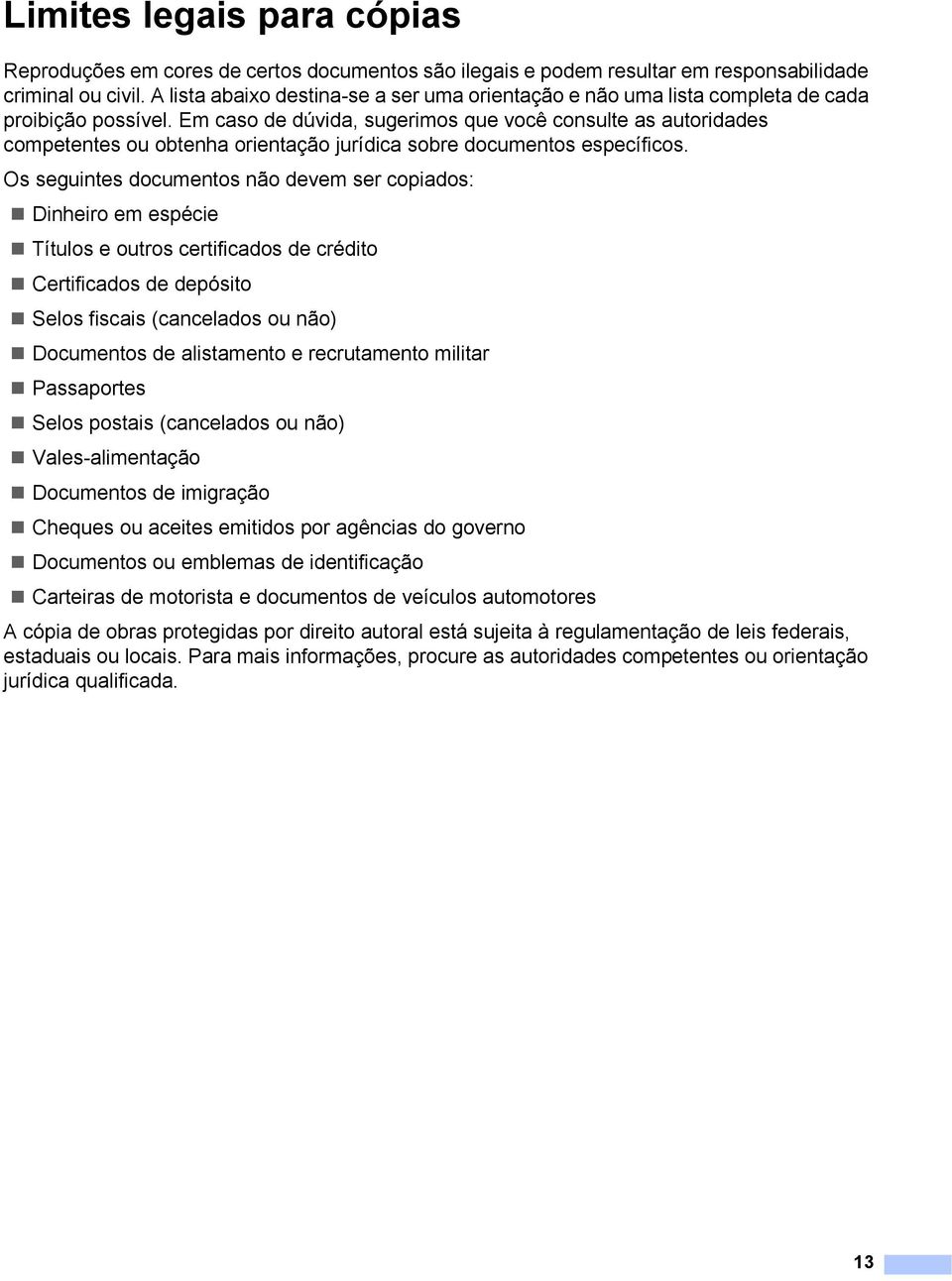 Em caso de dúvida, sugerimos que você consulte as autoridades competentes ou obtenha orientação jurídica sobre documentos específicos.