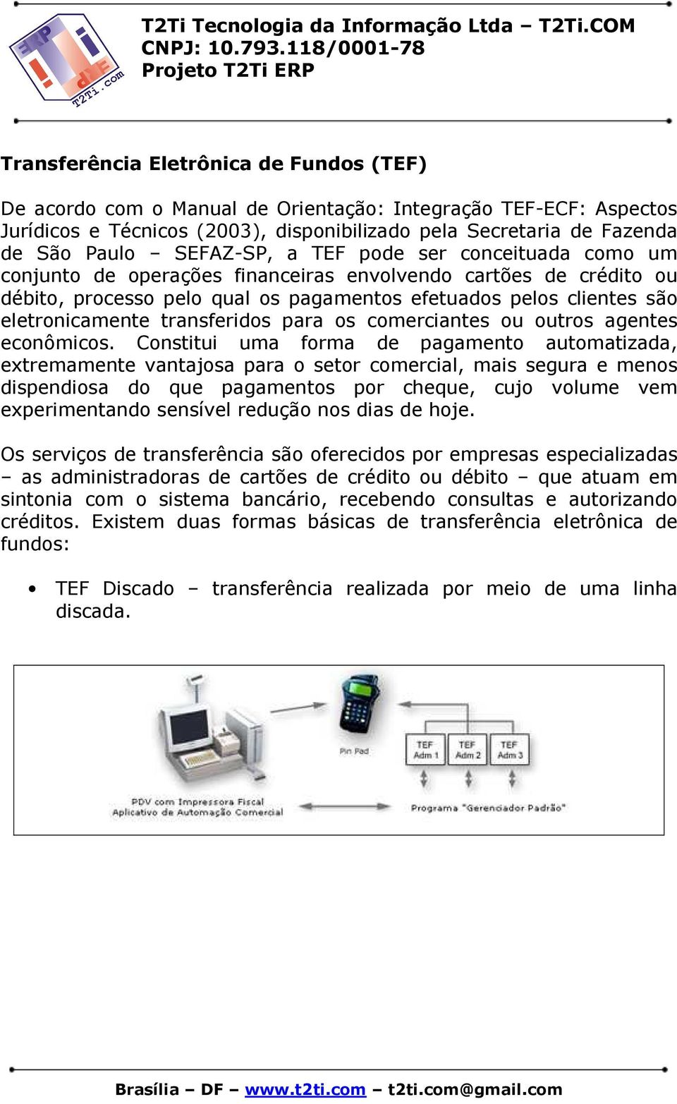 transferidos para os comerciantes ou outros agentes econômicos.