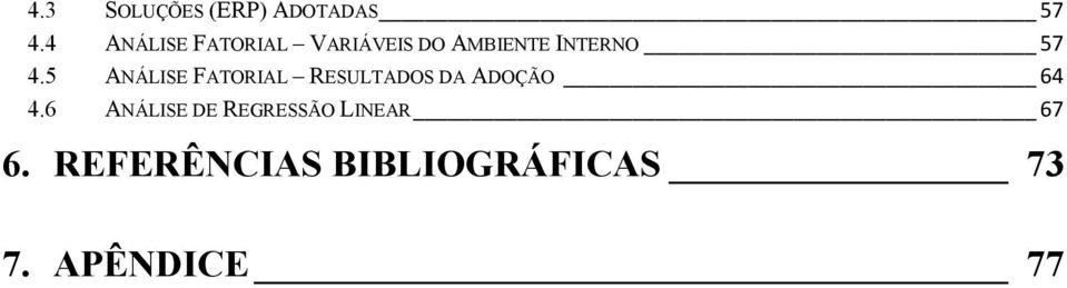 4.5 ANÁLISE FATORIAL RESULTADOS DA ADOÇÃO 64 4.