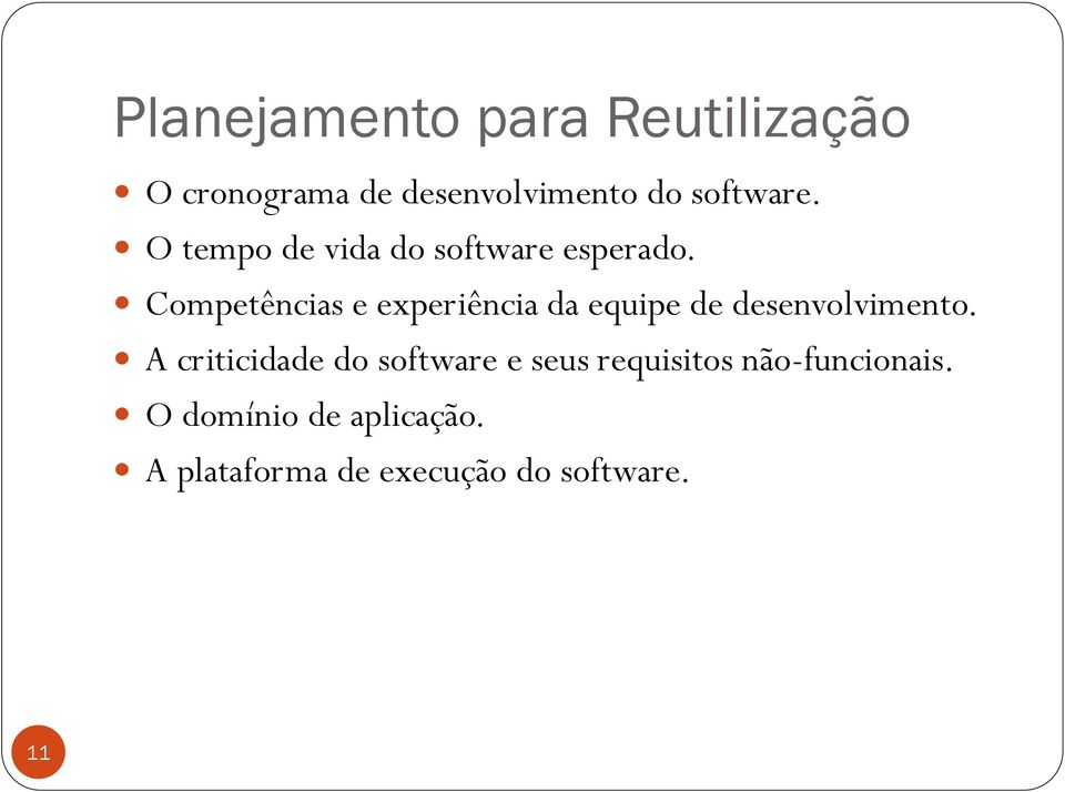 Competências e experiência da equipe de desenvolvimento.