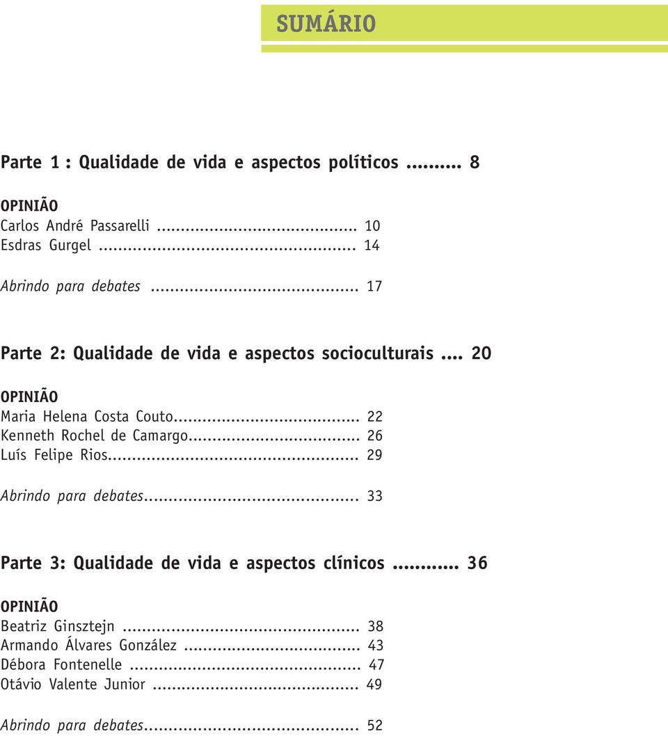 .. 22 Kenneth Rochel de Camargo... 26 Luís Felipe Rios... 29 Abrindo para debates.