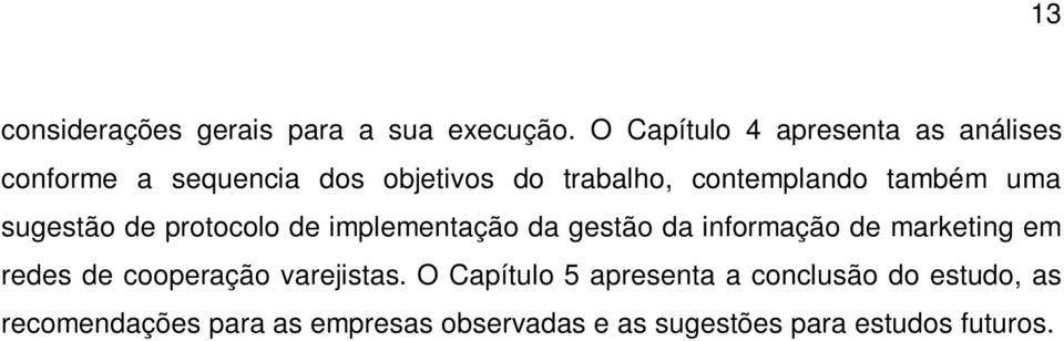 também uma sugestão de protocolo de implementação da gestão da informação de marketing em redes