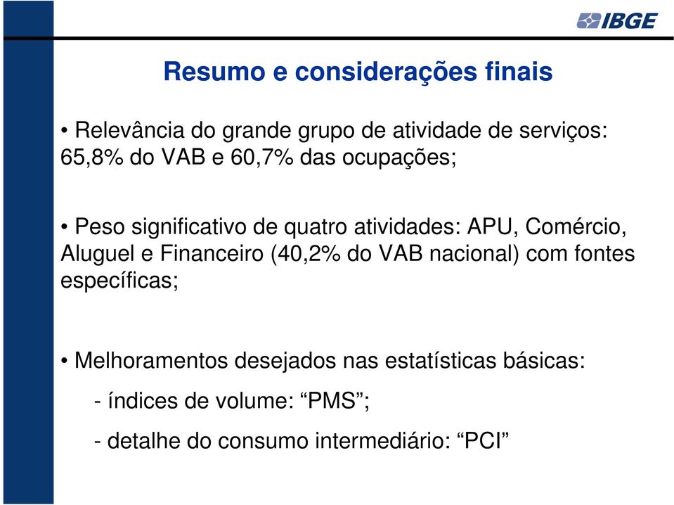 Aluguel e Financeiro (40,2% do VAB nacional) com fontes específicas; Melhoramentos