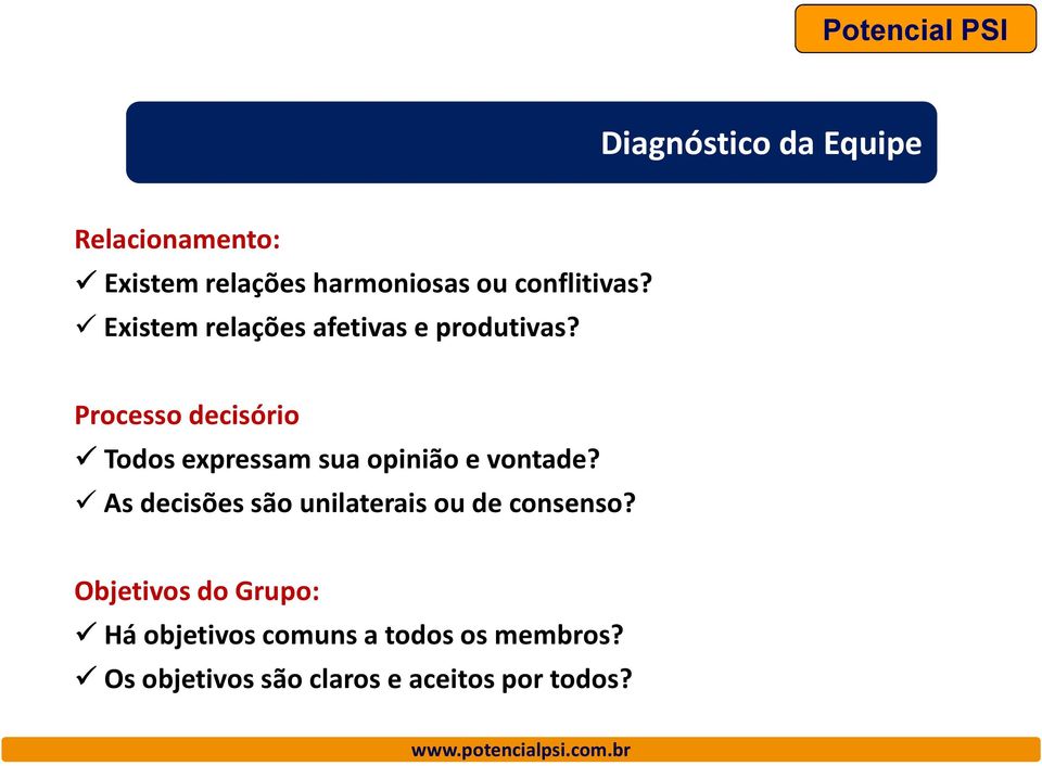 Processo decisório Todos expressam sua opinião e vontade?