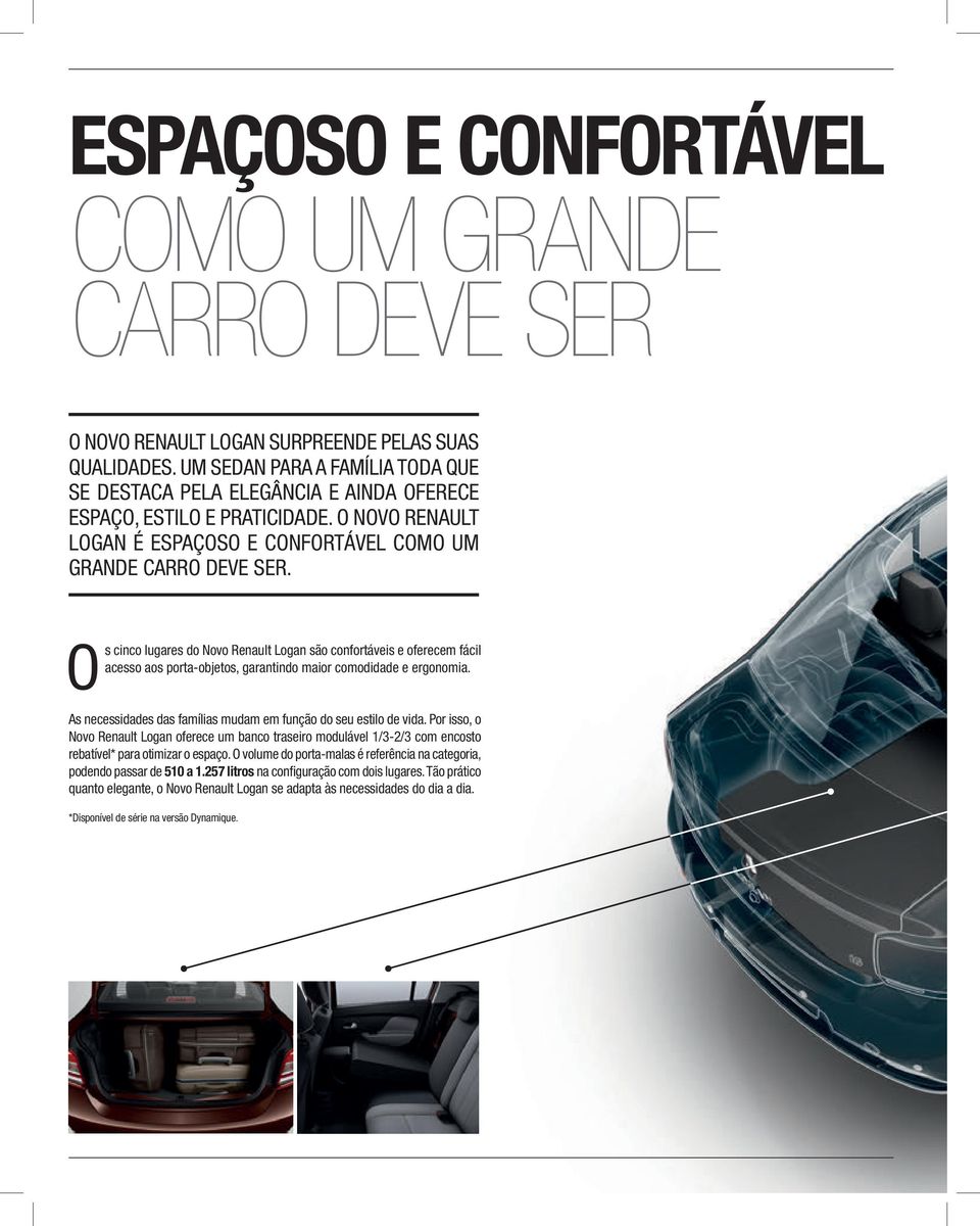 Os cinco lugares do Novo Renault Logan são confortáveis e oferecem fácil acesso aos porta-objetos, garantindo maior comodidade e ergonomia.