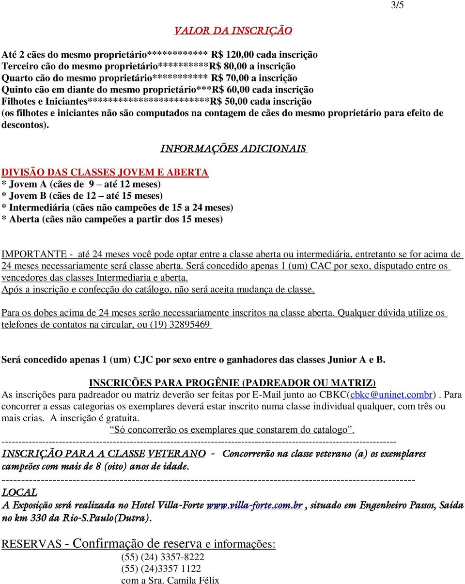 iniciantes não são computados na contagem de cães do mesmo proprietário para efeito de descontos).