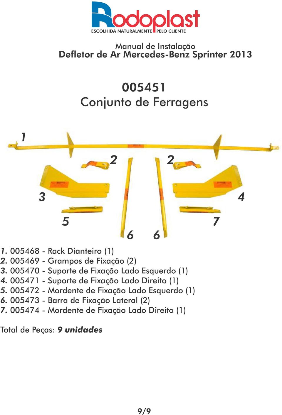 005471 - Suporte de Fixação Lado Direito (1) 5.