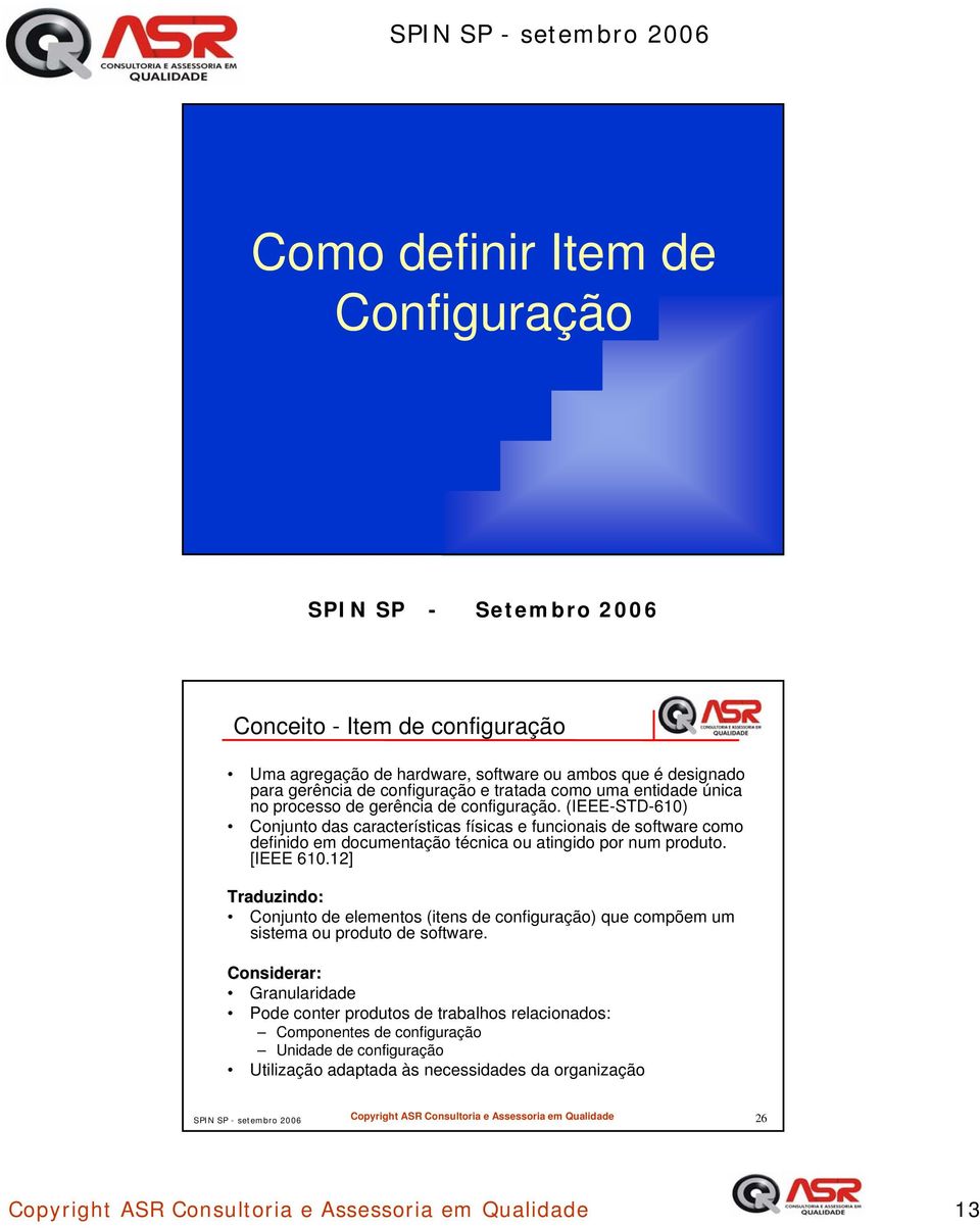 12] Traduzindo: Conjunto de elementos (itens de configuração) que compõem um sistema ou produto de software.