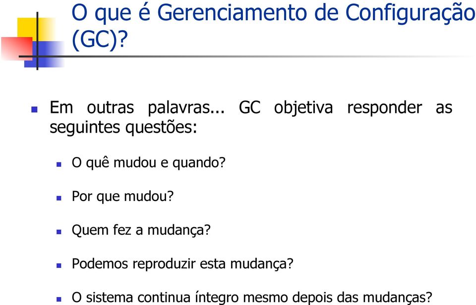 quando? Por que mudou? Quem fez a mudança?