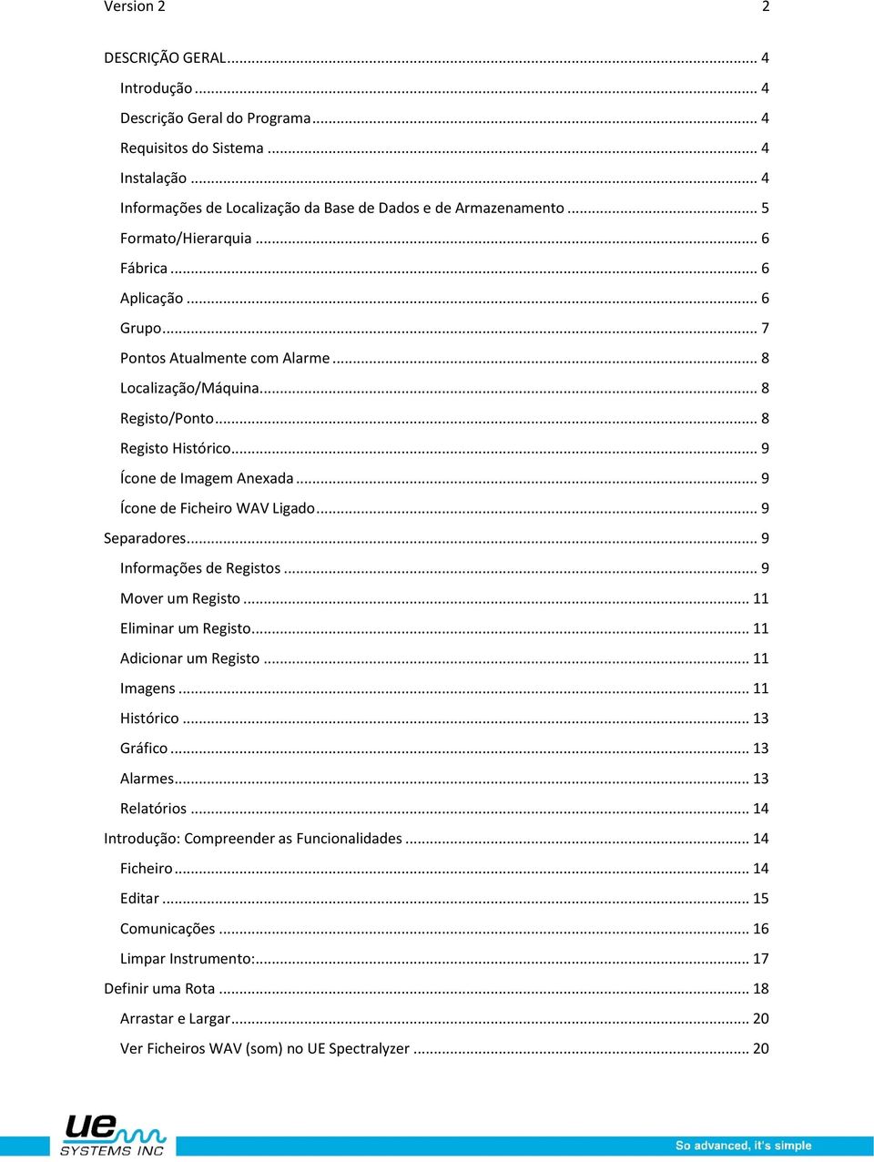 .. 9 Ícone de Ficheiro WAV Ligado... 9 Separadores... 9 Informações de Registos... 9 Mover um Registo... 11 Eliminar um Registo... 11 Adicionar um Registo... 11 Imagens... 11 Histórico... 13 Gráfico.