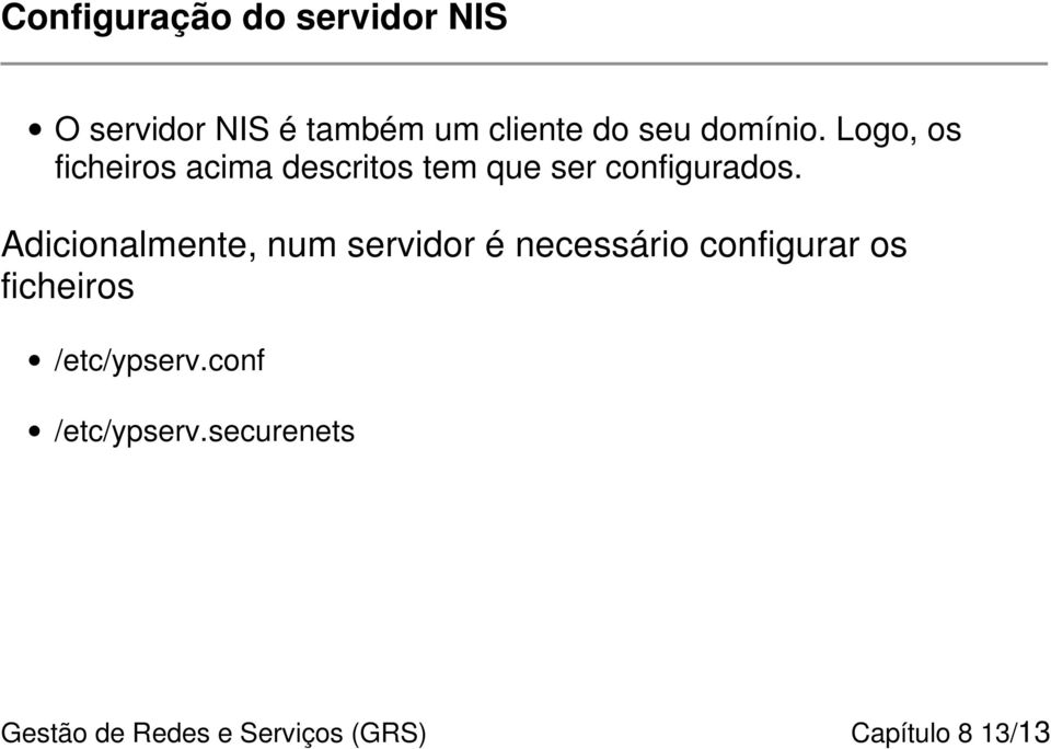 Adicionalmente, num servidor é necessário configurar os ficheiros