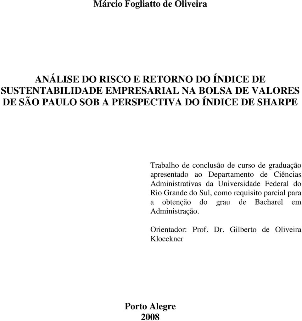 ao Departamento de Ciências Administrativas da Universidade Federal do Rio Grande do Sul, como requisito parcial