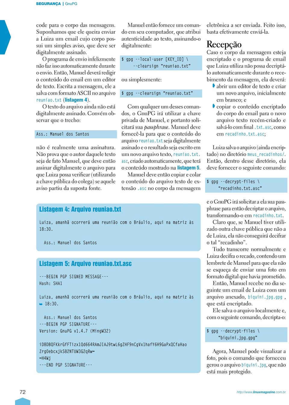 Escrita a mensagem, ele a salva com formato ASCII no arquivo reuniao.txt (listagem 4). O texto do arquivo ainda não está digitalmente assinado.