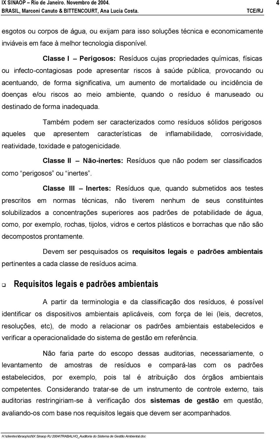 mortalidade ou incidência de doenças e/ou riscos ao meio ambiente, quando o resíduo é manuseado ou destinado de forma inadequada.