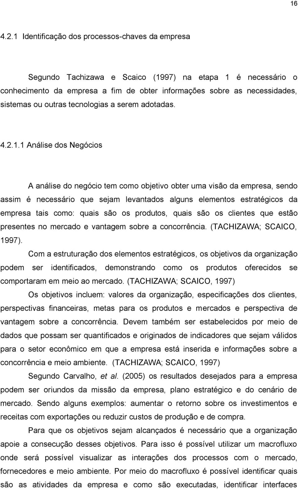 outras tecnologias a serem adotadas. 4.2.1.