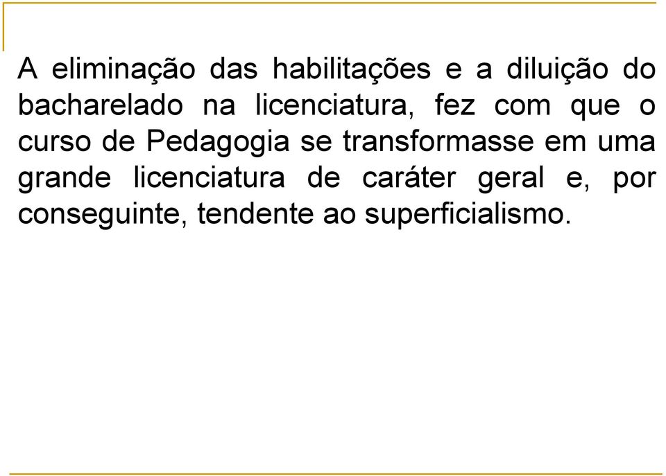 Pedagogia se transformasse em uma grande licenciatura